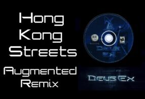 Deus Ex - Hong Kong Streets *Augmented* August Mix