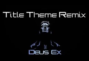 Deus Ex Title Theme (Authentic 2021 Remix)
